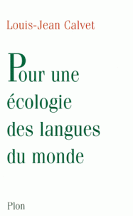 Pour une écologie des langues du monde - louis-Jean Calvet