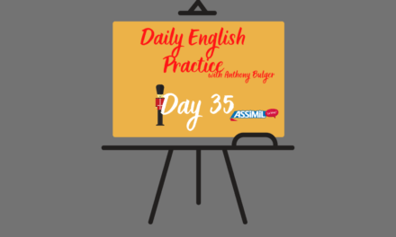 Votre leçon d’anglais quotidienne avec Anthony Bulger : épisode 35