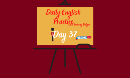 Votre leçon d’anglais quotidienne avec Anthony Bulger : épisode 37