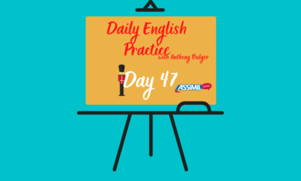 Votre leçon d’anglais quotidienne avec Anthony Bulger : épisode 47